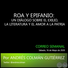 ROA Y EPIFANIO: UN DILOGO SOBRE EL EXILIO, LA LITERATURA Y EL AMOR A LA PATRIA - Por ANDRS COLMN GUTIRREZ - Sbado, 16 de Mayo de 2020